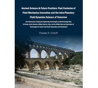 Ancient Science & Future Frontiers: Past Centuries of Fluid Mechanics Innovation and the Intra-Planetary Fluid Dynamics Science of Tomorrow