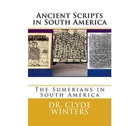 Ancient Scripts in South America: The Sumerians in South America
