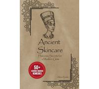 Ancient Skincare: Histories Secrets for a Modern Glow