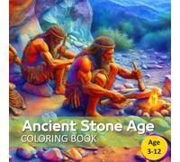Ancient Stone Age Coloring Book: Awsome Ancient Stone Age Coloring Book for Children Age 3-12 (Coloring books for kids and toddlers)