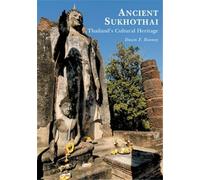 Ancient Sukhothai: Thailand's Cultural Heritage