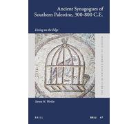 Ancient Synagogues of Southern Palestine, 300-800 C.E.: Living on the Edge: 47 (The Brill Reference Library of Judaism, 47)