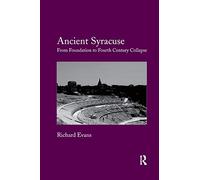 Ancient Syracuse: From Foundation to Fourth Century Collapse