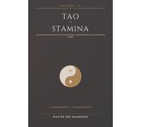 Ancient Taoist Secrets: Tao of Stamina: An Ancient Taoist Protocol for Sexual Energy, Lasting Performance, and Lifelong Vitality: Harnessing The ... Energy Your 26 Step Guide (Taoist Wellness)