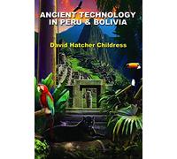 Ancient Technology In Peru And Bolivia