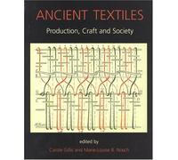 Ancient Textiles: Production, Crafts and Society (Millennialism And Society)