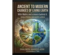Ancient To Modern Changes Of Living Earth: Maths And Science Behind It.