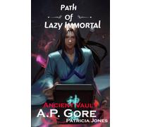Ancient Vault: A Wuxia/Xianxia Cultivation Novel (Path of Lazy Immortal)
