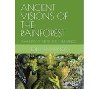ANCIENT VISIONS OF THE RAINFOREST: AYAHUASCA ART BY JOLU AMARINGO