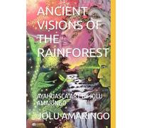 ANCIENT VISIONS OF THE RAINFOREST: AYAHUASCA ART BY JOLU AMARINGO