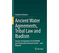 Ancient Water Agreements, Tribal Law and Ibadism: Sources of Inspiration for the Middle East Desalination Research Centre - and Beyond?