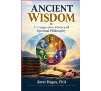 ANCIENT WISDOM: A Comparative History of Spiritual Philosophy