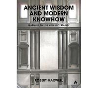 Ancient Wisdom and Modern Knowhow: Learning to Live with Uncertainty