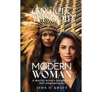 Ancient Wisdom for the Modern Woman: A Martial Artist's Insight into Self-empowerment