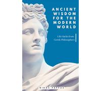 Ancient Wisdom for the Modern World: Life Hacks from Greek Philosophers