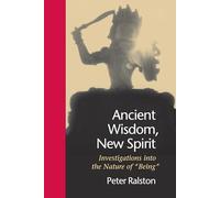 Ancient Wisdom, New Spirit: Investigations into the Nature of "Being"