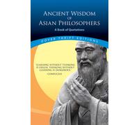 Ancient Wisdom of Asian Philosophers : A Book of Quotations