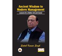 Ancient Wisdom to Modern Management: Lessons for a Better Life and Career