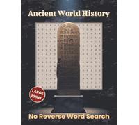 Ancient World History- No Reverse Word Search: Over 60 Structured Large Print Puzzles Exploring Empires, Leaders, Landmarks, Trade Routes, and ... | Education Word Search for Adults & Teens