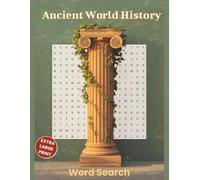 Ancient World History Word Search - Extra Large Print Edition: Over 60 Structured Education Word Search Puzzles Featuring Civilizations, Leaders, ... (Extra Large Print Word Search Puzzle Books)