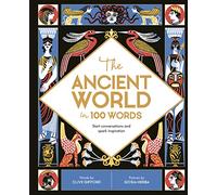 The Ancient World in 100 Words: Start conversations and spark inspiration (In a Nutshell)
