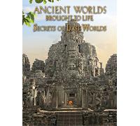 Ancient Worlds Brought to Life: Secrets of Lost Worlds