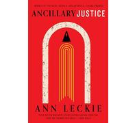 Ancillary Justice: THE HUGO, NEBULA AND ARTHUR C. CLARKE AWARD WINNER (Imperial Radch)