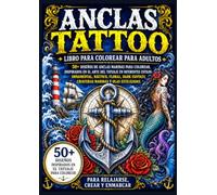 Anclas Tattoo - Libro para Colorear para Adultos: 50+ Diseños de Anclas Marinas para Colorear, Inspirados en el Arte del Tatuaje en Diferentes ... Fantasy, Criaturas Marinas y Olas Estilizadas