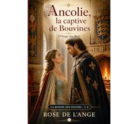 Ancolie l’Otage des Rois: La Ronde des Fleurs - Tome 8 (Romance historique en français)