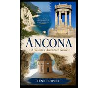 ANCONA: A VISITOR’S ADVENTURE GUIDE