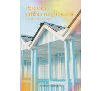 Ancora sabbia negli occhi: L’estate che eravamo