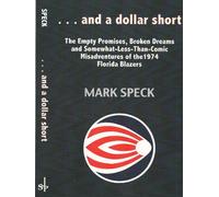 ...and a dollar short: The Empty Promises, Broken Dreams, and Somewhat-Less-Than-Comic Misadventures of the 1974 Florida Blazers