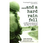 And a Hard Rain Fell: a GI"s True Story of the War in Vietnam