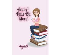 And A Little Bit More!: Another anthology of poems (Poems by AngieD)