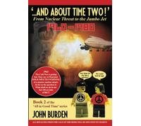 ...And About Time Two!: From Nuclear Threat to Jumbo Jet: 1960 - 1980 (All in Good Time)