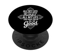 And All My Life You Have Been Faithful And All My Life You PopSockets Adhesive PopGrip