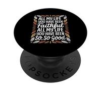 And All My Life You Have Been Faithful And All My Life You PopSockets Adhesive PopGrip