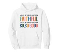 And All My Life You Have Been Faithful And All My Life You Pullover Hoodie