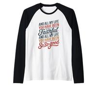 and All My Life You Have Been Faithful and All My Life You Raglan Baseball Tee