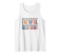 and All My Life You Have Been Faithful and All My Life You Tank Top