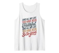 and All My Life You Have Been Faithful and All My Life You Tank Top