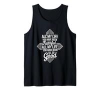 and All My Life You Have Been Faithful and All My Life You Tank Top