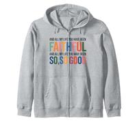 And All My Life You Have Been Faithful And All My Life You Zip Hoodie
