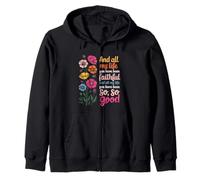 And All My Life You Have Been Faithful And All My Life You Zip Hoodie
