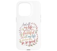 And All My Life You Have Been Faithful Christian Worship Case for iPhone 15 Pro