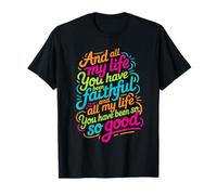 and All My Life You Have Been Faithful Christian Worship T-Shirt