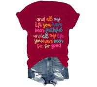 and All My Life You Have Been Faithful Shirt, Christian T Shirts for Women Claret