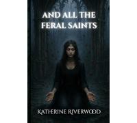 And All The Feral Saints