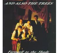 And Also the Trees - Farewell to the Shade