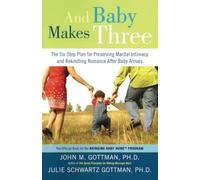 And Baby Makes Three: The Six-Step Plan for Preserving - Paperback NEW John M.